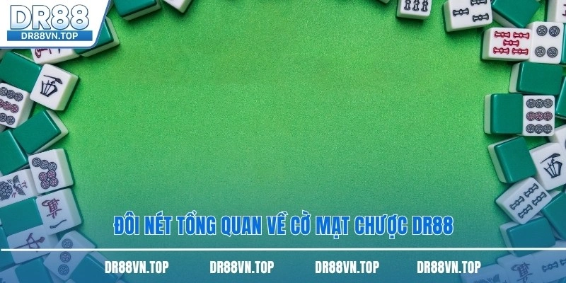 Đôi nét tổng quan về cờ mạt chược DR88