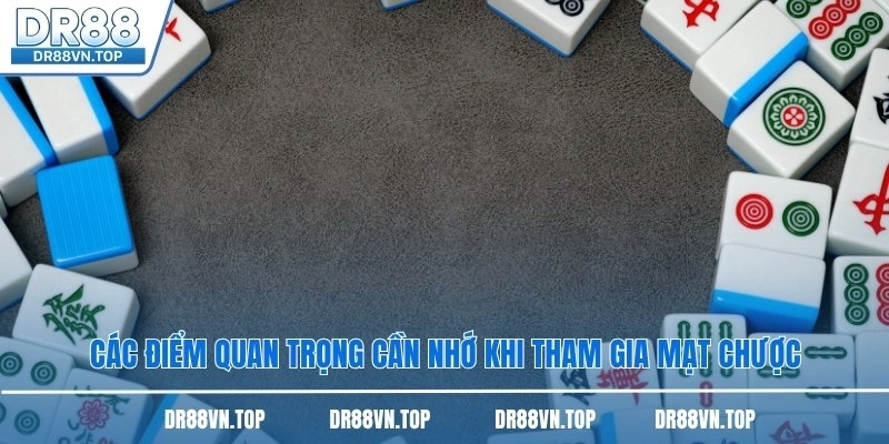 Các điểm quan trọng cần nhớ khi tham gia mạt chược