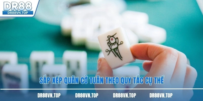 Sắp xếp quân cờ tuân theo quy tắc cụ thể