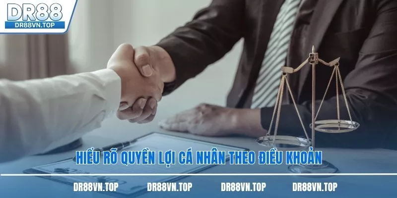 Hiểu rõ quyền lợi cá nhân theo điều khoản