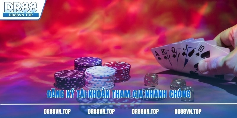 Đăng ký tài khoản tham gia nhanh chóng