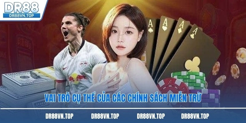 Vai trò cụ thể của các chính sách miễn trừ