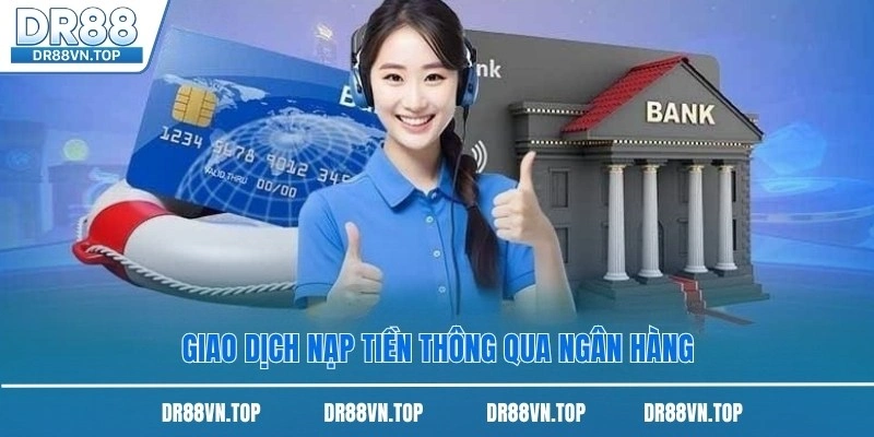 Giao dịch nạp tiền thông qua ngân hàng