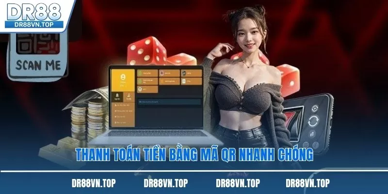 Thanh toán tiền bằng mã QR nhanh chóng