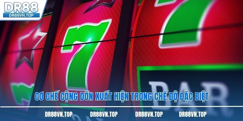 Cơ chế cộng dồn xuất hiện trong chế độ đặc biệt