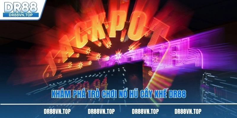 Khám phá trò chơi nổ hũ cây Khế DR88