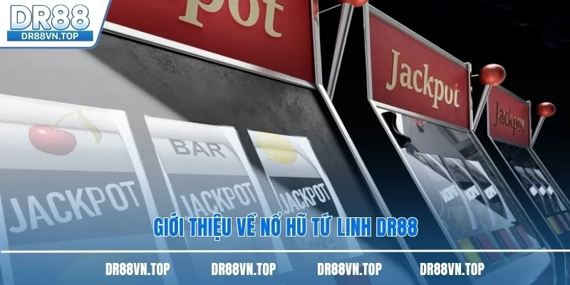 Giới thiệu về nổ hũ tứ linh DR88