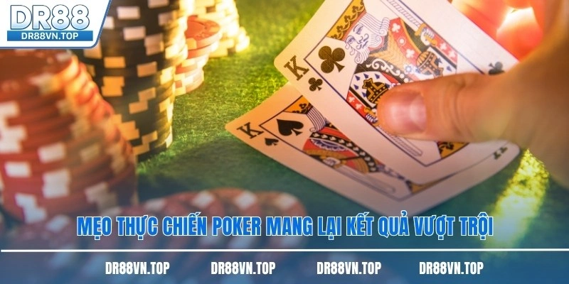 Mẹo thực chiến Poker mang lại kết quả vượt trội