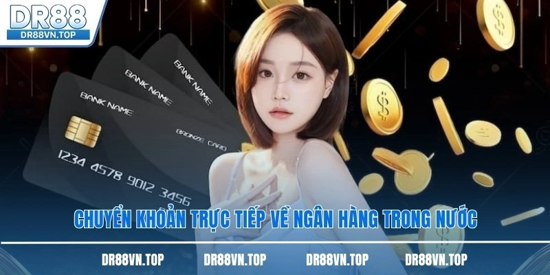 Chuyển khoản trực tiếp về ngân hàng trong nước