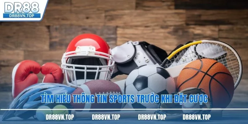 Tìm hiểu thông tin sports trước khi đặt cược