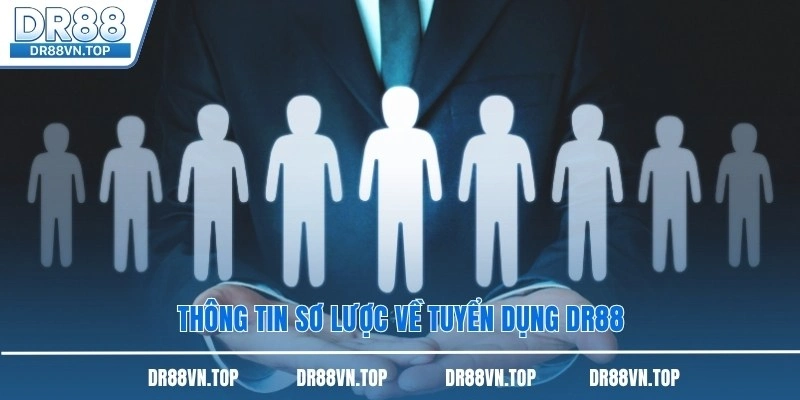 Thông tin sơ lược về tuyển dụng DR88
